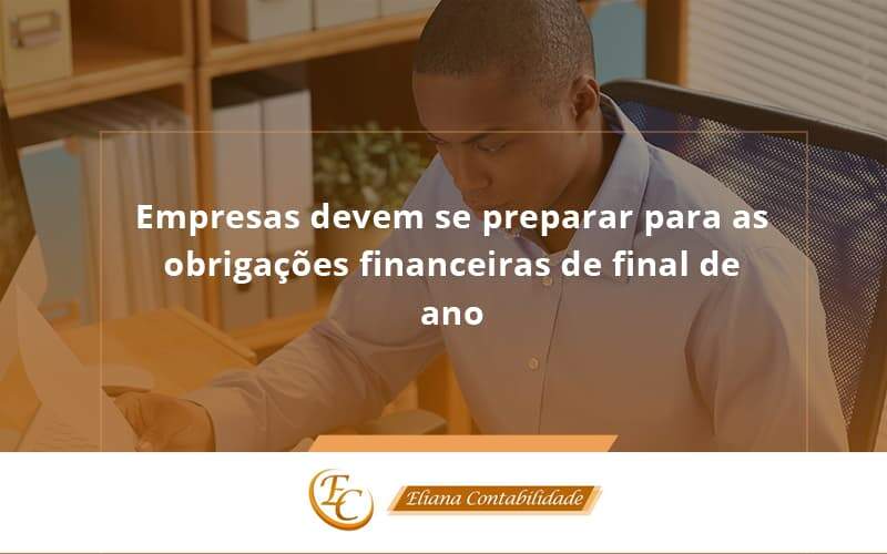 Empresas Devem Se Preparar Para As Obrigações Financeiras De Final De Ano Eliana Contabilidade - Eliana Contabilidade