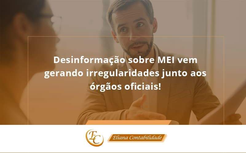 Desinformação Sobre Mei Vem Gerando Irregularidades Junto Aos órgãos Oficiais! Eliana Contabilidade - Eliana Contabilidade