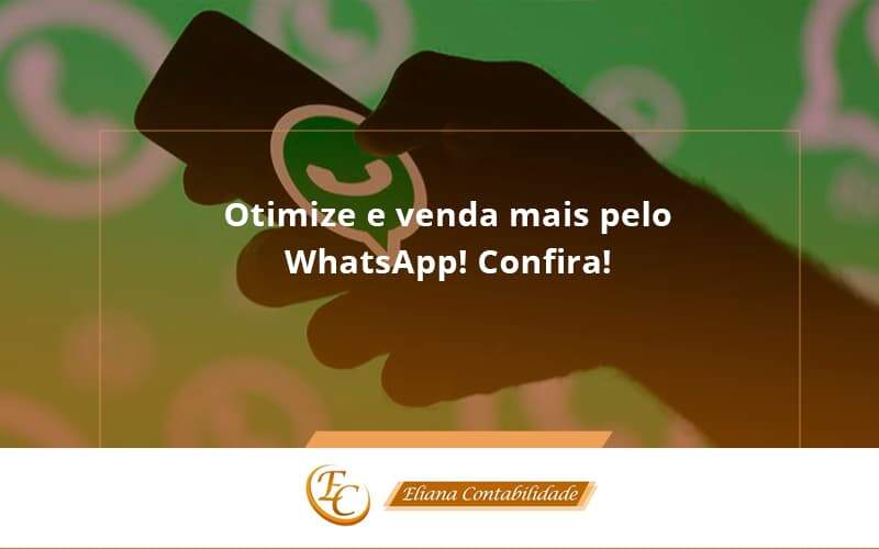 Otimize E Venda Mais Pelo Whatsapp Confira Eliana Contabilidade 2 - Eliana Contabilidade