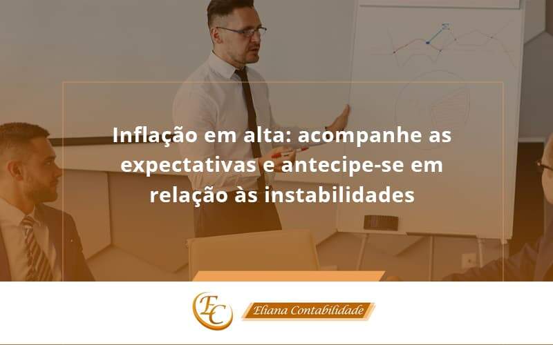 Inflacao Em Alta Acompanha Expectativas Eliana Contabilidade - Eliana Contabilidade